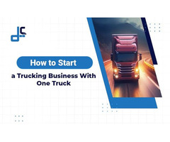 Trucking Business - How to Start with one truck?