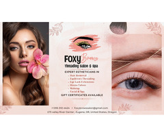 Waxing Eugene Oregon - Foxy Brows Threading Salon & Spa