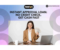 Instant Approval Loan: No Credit Check, Get Cash Fast