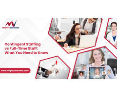 Contingent Staffing vs Full-Time Staff: What You Need to Know