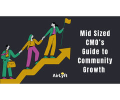 Mid Sized CMO’s Guide to Community Growth