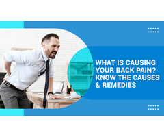 What Is Causing Your Back Pain? Know The Causes & Remedies